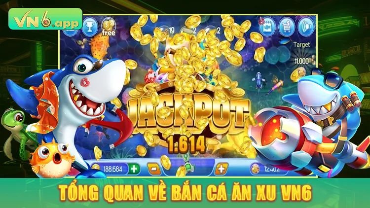 Tổng quan về bắn cá ăn xu