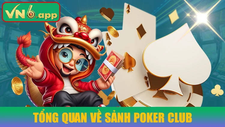 Tổng quan về sảnh poker club