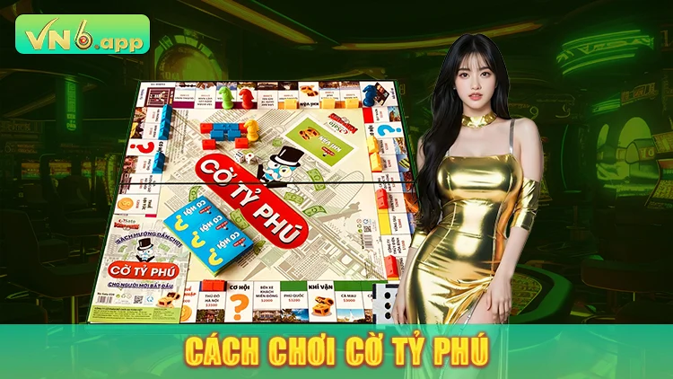 Tổng quan cách chơi cờ tỷ phú