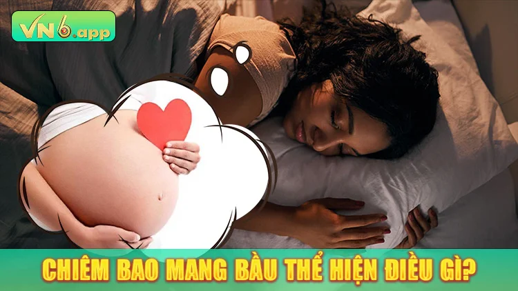 Chiêm bao mang bầu thể hiện điều gì?