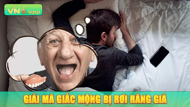 Giải mã giấc mộng bị rơi răng giả