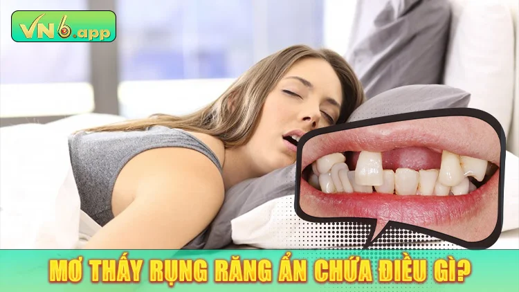 Nằm mơ thấy rụng răng ẩn chứa điềm báo gì?