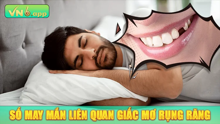 Con số may mắn liên quan tới giấc mộng rụng răng